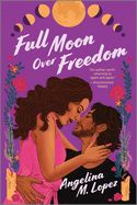 Full Moon Over Freedom (Milagro Street #2)