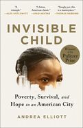 Invisible Child: Poverty, Survival &amp; Hope in an American City