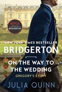 On the Way to the Wedding: Bridgerton (Bridgertons #8)