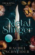 Metal Slinger: Fire &amp; Metal: Book One