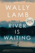 The River Is Waiting (Oprah&#39;s Book Club)