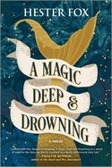 A Magic Deep and Drowning (Original)