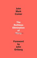 The Ruthless Elimination of Hurry: How to Stay Emotionally Healthy and Spiritually Alive in the Chaos of the Modernworld