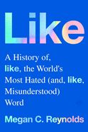 Like: A History of the World&#39;s Most Hated (and Misunderstood) Word
