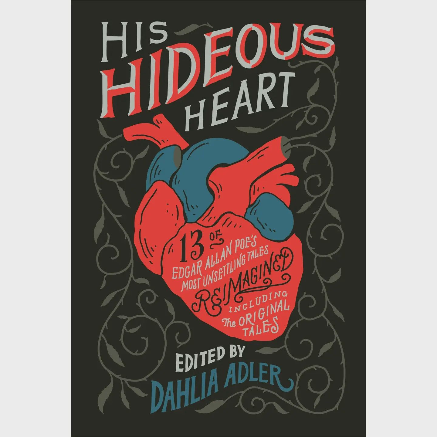 His Hideous Heart 13 Reimagined Edgar Allan Poe Tales