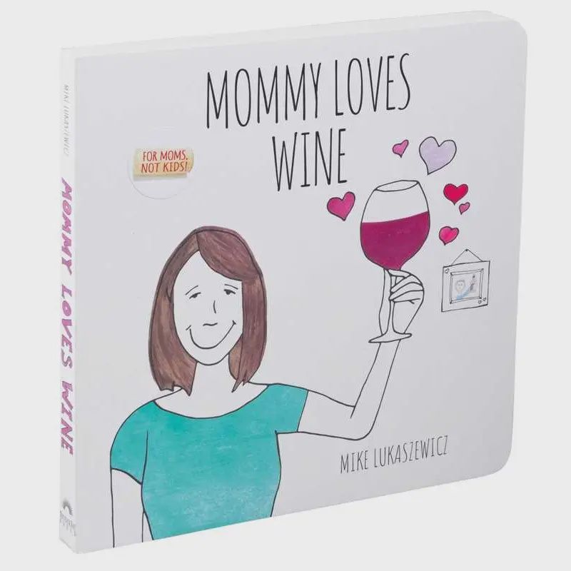 Mommy Loves Wine By Mike Lukaszewicz