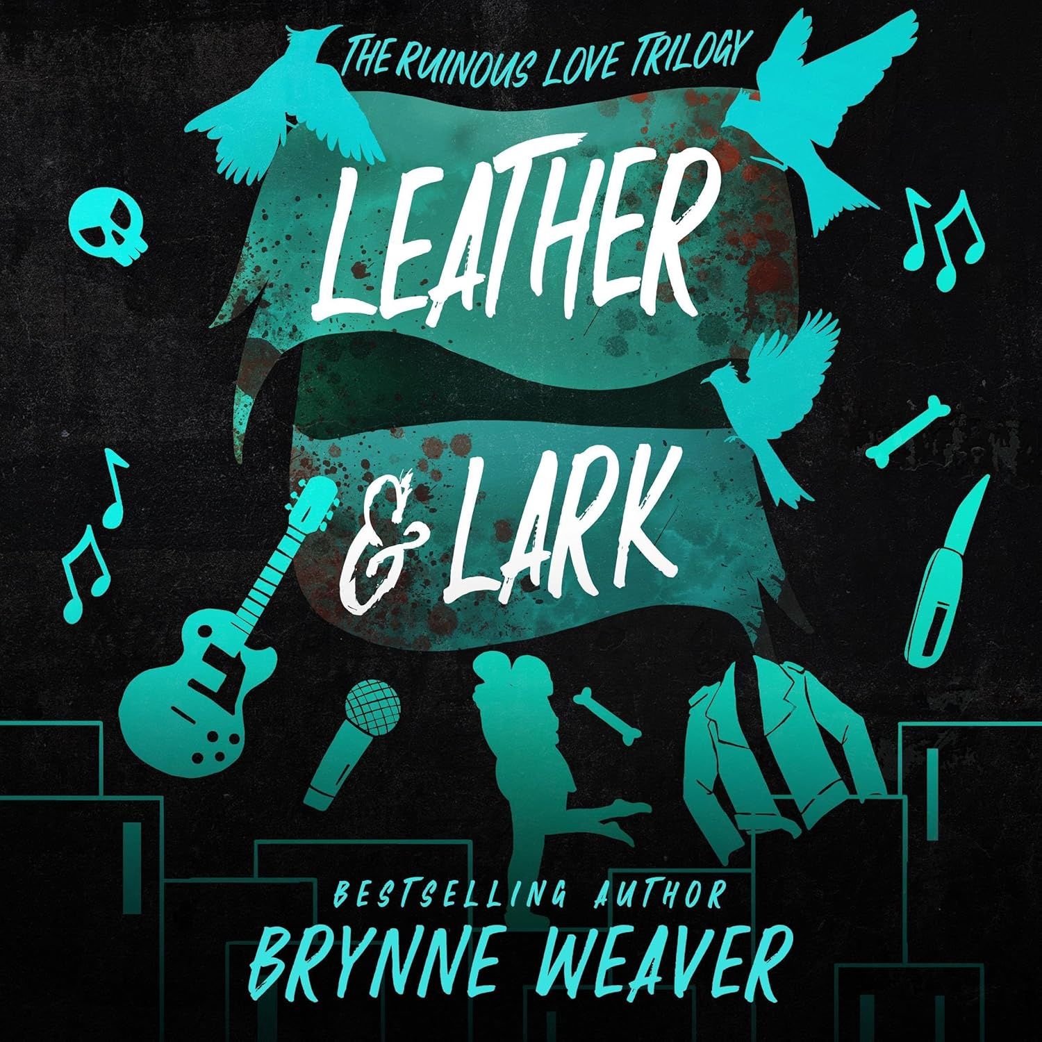 Leather &amp; Lark Collector's Edition: The Ruinous Love Trilogy (Ruinous Love Trilogy)