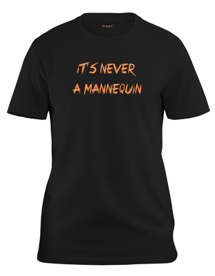 It&#39;s Never A Mannequin