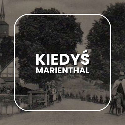 Kiedyś Marienthal - krótka historia Baniewic