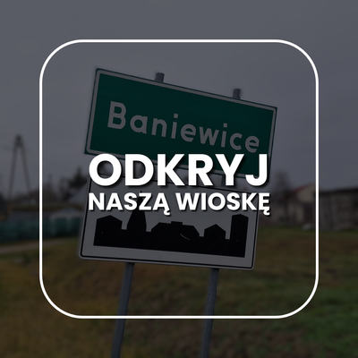 Baniewice – odkryj, co jeszcze oferuje nasza miejscowość