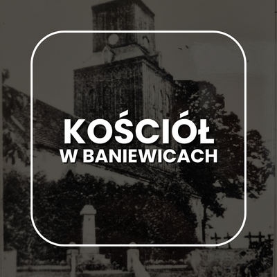 Kościół w Baniewicach – historia od średniowiecza