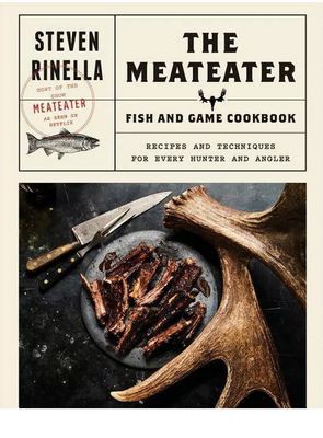 The Meateater Fish and Game Cookbook