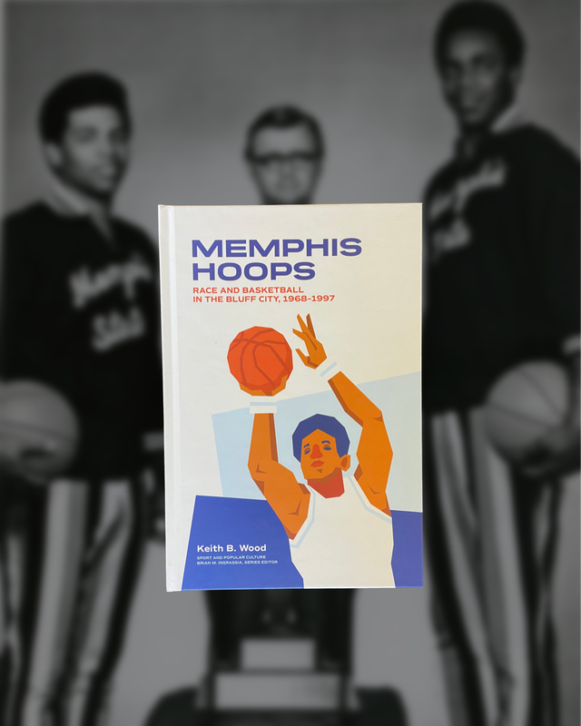 Memphis Hoops: Race and Basketball in the Bluff City, 1968-1997