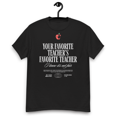 Unisex classic tee- Your Favorite Teacher's Favorite Teacher