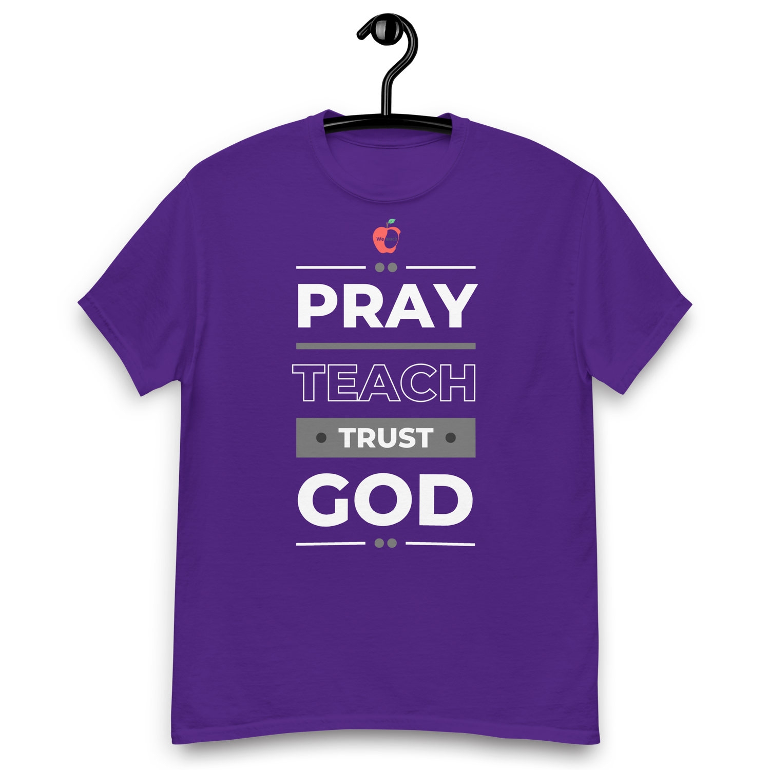 Unisex classic tee- Pray Teach Trust God