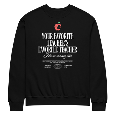 Crew neck sweatshirt- "My Teacher's Favorite Teacher"