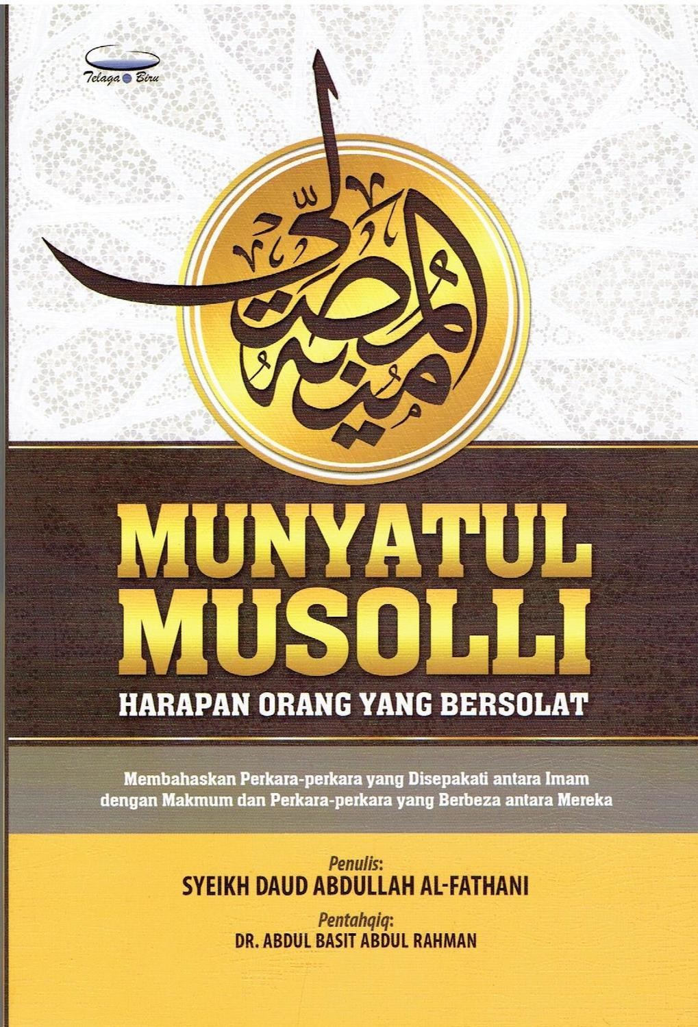 Munyatul Musolli Karangan Syeikh Daud al-Fathani. Edisi Tahqiq (Edit) oleh Dr Abdul Basit Hj Abd Rahman