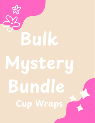 Bulk Mystery Bundle- Cup Wraps