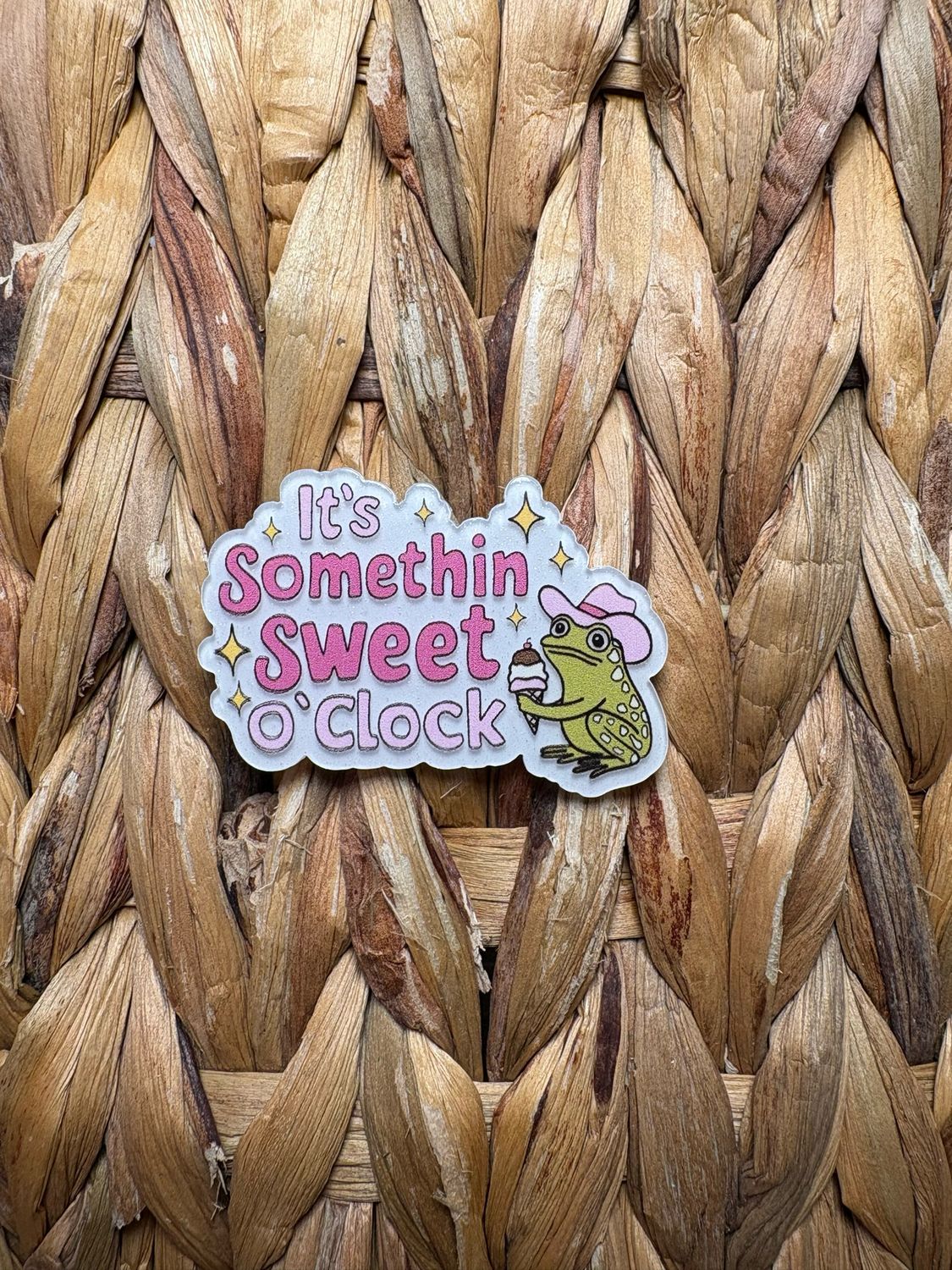It’s Somethin Sweet O’clock Acrylic Flatback