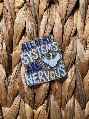 All My Systems Are Nervous Flatback Acrylic