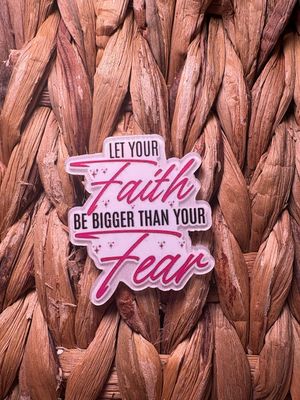 Let Faith Be Bigger Than Your Fear Acrylic Flatback