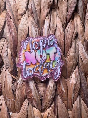 Nope Not Today Acrylic Flatback