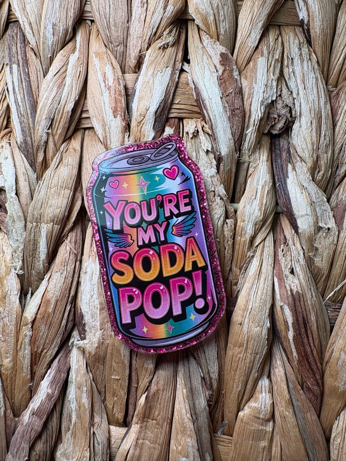 You're My Soda Pop Acrylic Flatback