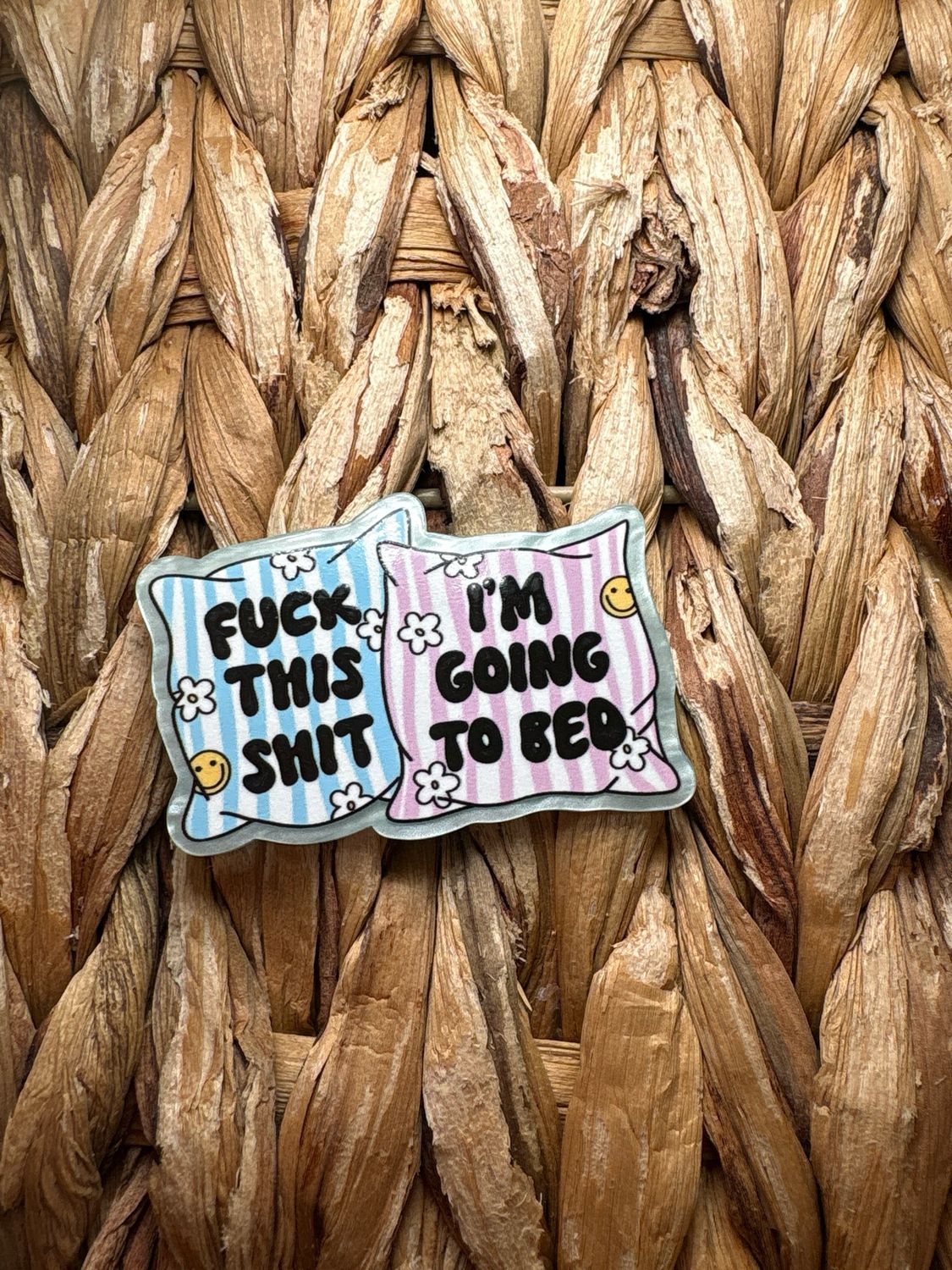 Fuck This Shit, I'm Going to Bed Acrylic Flatback