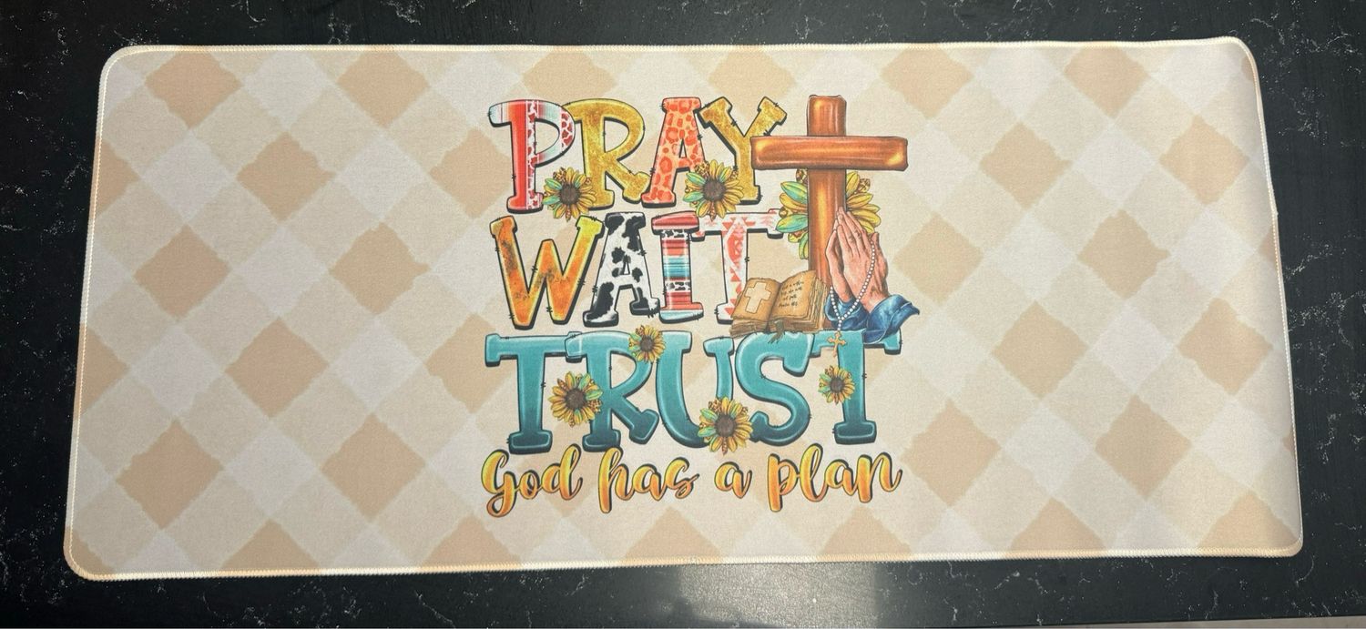 Pray Wait Trust Desk Mat