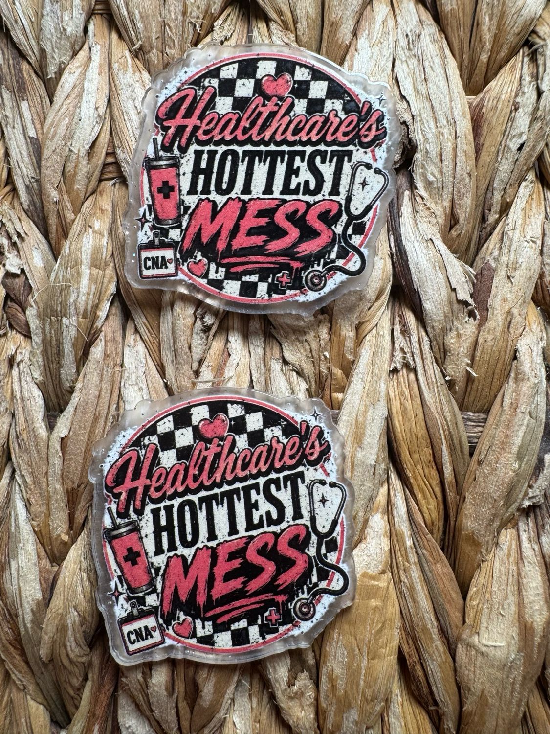 Healthcare’s Hottest Mess CNA Acrylic Flatback