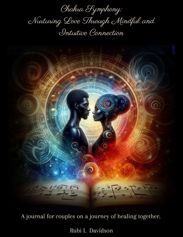 Chakra Symphony: Nurturing Love Through Mindful and Intuitive Connection
