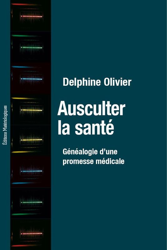 Ausculter la santé. Généalogie d’une promesse médicale