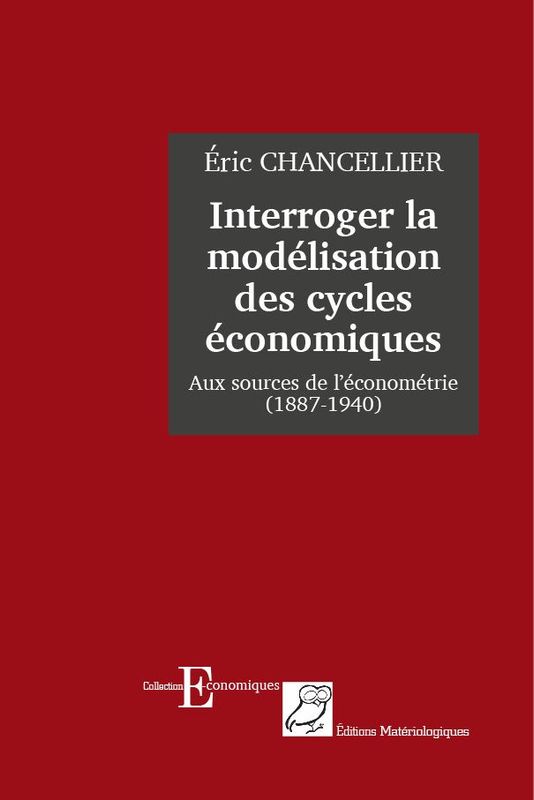 Interroger la modélisation des cycles économiques. Aux sources de l'économétrie (1887-1940)