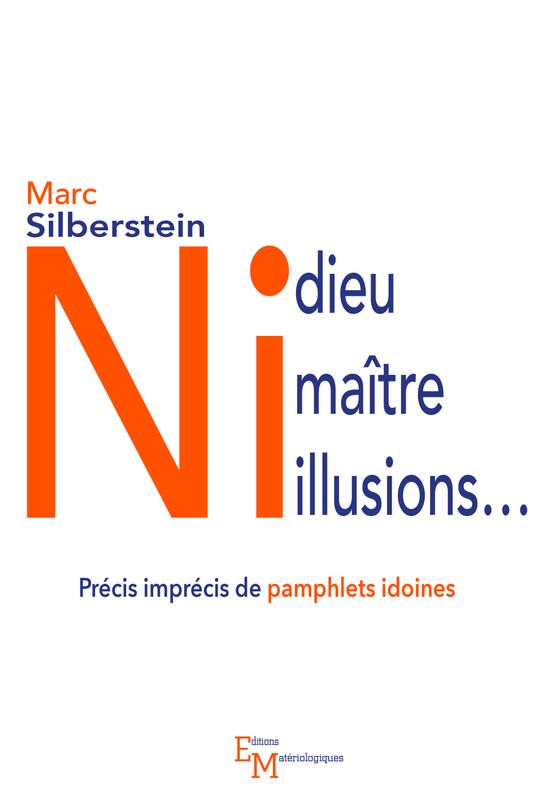 Ni dieu ni maître ni illusions… Précis imprécis de pamphlets idoines