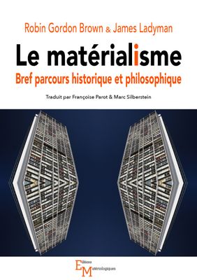 Le matérialisme. Bref parcours historique et philosophique