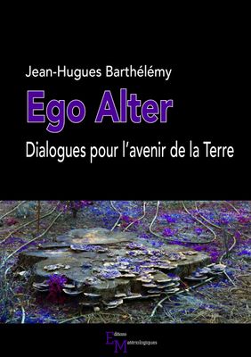Ego Alter. Dialogues pour l’avenir de la Terre