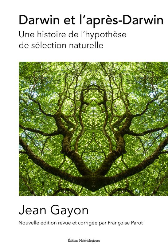 Darwin et l'après-Darwin. Une histoire de l’hypothèse de sélection naturelle