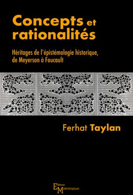 Concepts et rationalités. Héritages de l’épistémologie historique, de Meyerson à Foucault