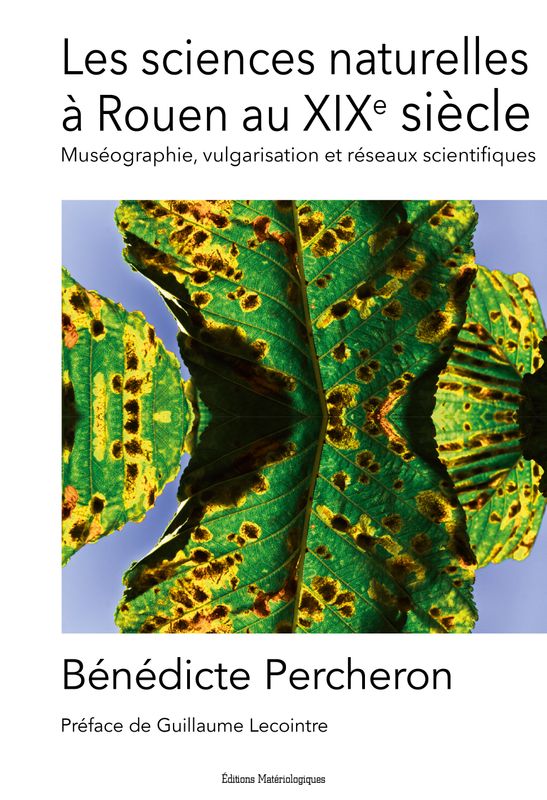 Les sciences naturelles à Rouen au XIXe siècle. Muséographie, vulgarisation et réseaux scientifiques