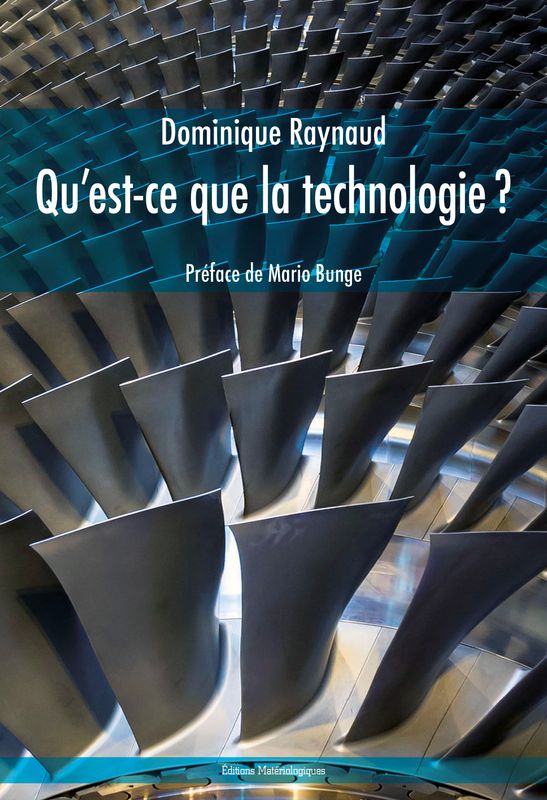 Qu'est-ce que la technologie ? suivie de Post-scriptum sur la technoscience