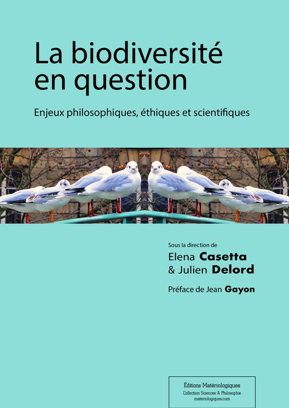 La biodiversité en question. Enjeux philosophiques, éthiques et scientifiques