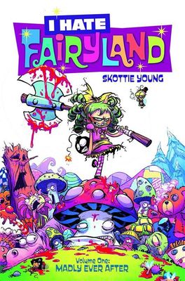 I Hate Fairyland Volume 1: Madly Ever After by Skottie Young I Hate Fairyland Volume 1: Madly Ever After by Skottie Young