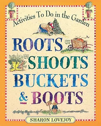 Roots Shoots Buckets &amp; Boots: Gardening Together with Children