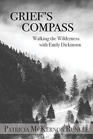 Grief&#39;s Compass: Walking The Wilderness With Emily Dickenson