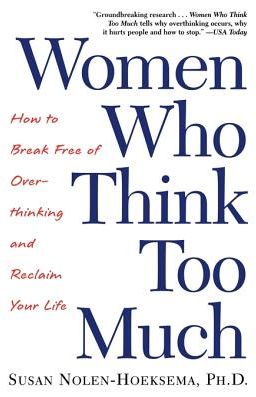 Women Who Think Too Much Women Who Think Too Much