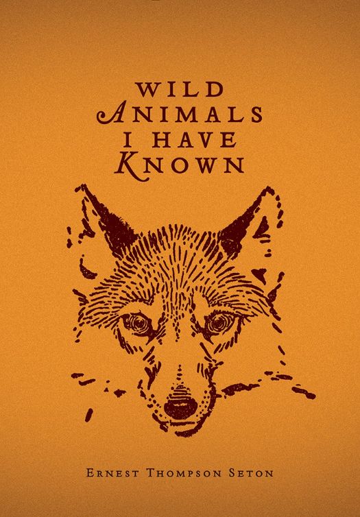 Wild Animals I Have Known Wild Animals I Have Known