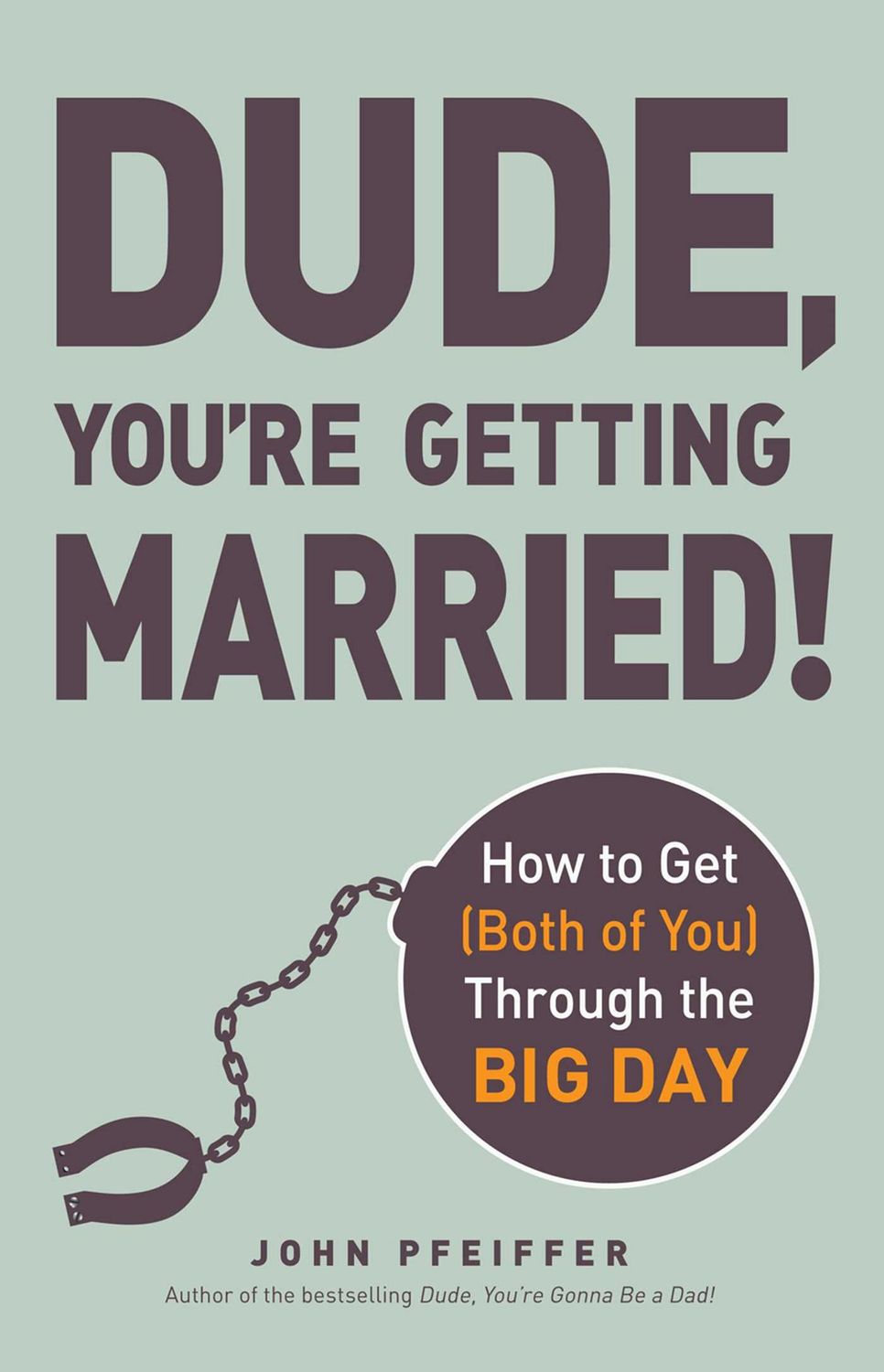 Dude You're getting married