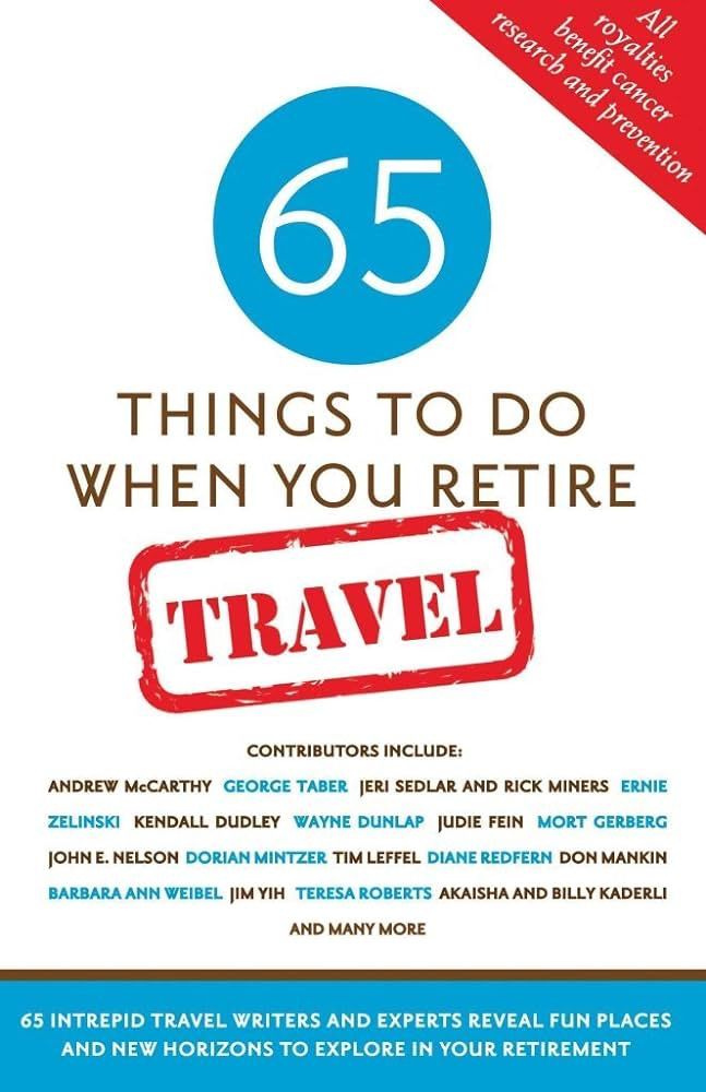 65 Things to do when you Retire 65 Things to do when you Retire