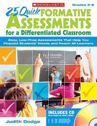 25 Quick formative Assessments for a Differentiated Classroom 25 Quick formative Assessments for a Differentiated Classroom