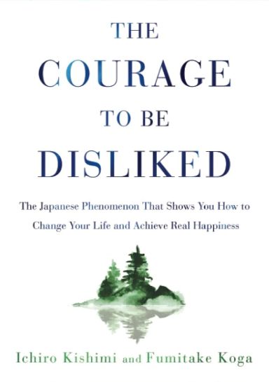 The courage to be disliked